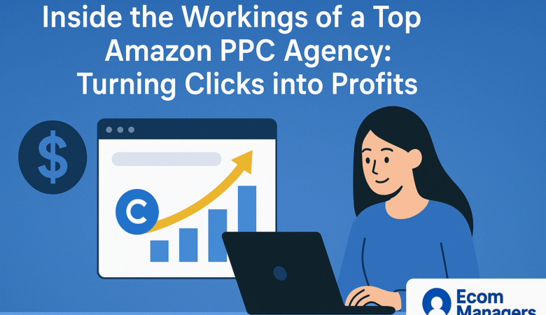 Inside the Workings of a Top Amazon PPC Agency: Turning Clicks into Profits