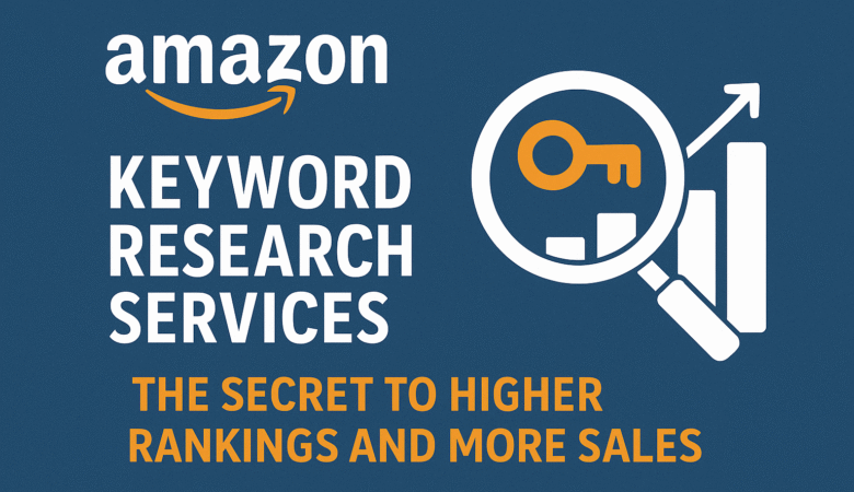 Amazon Keyword Research Services — The Secret to Higher Rankings and More Sales