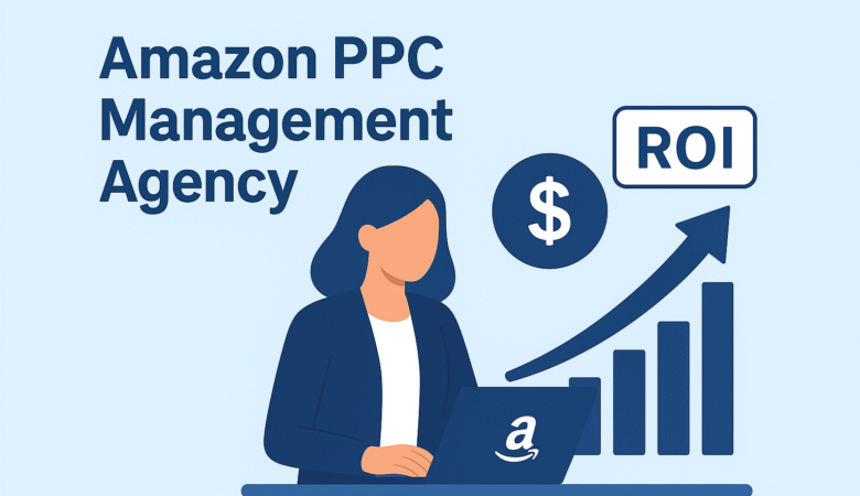 Amazon PPC Management Agency: Maximising ROI Through Data-Driven Ad Campaigns