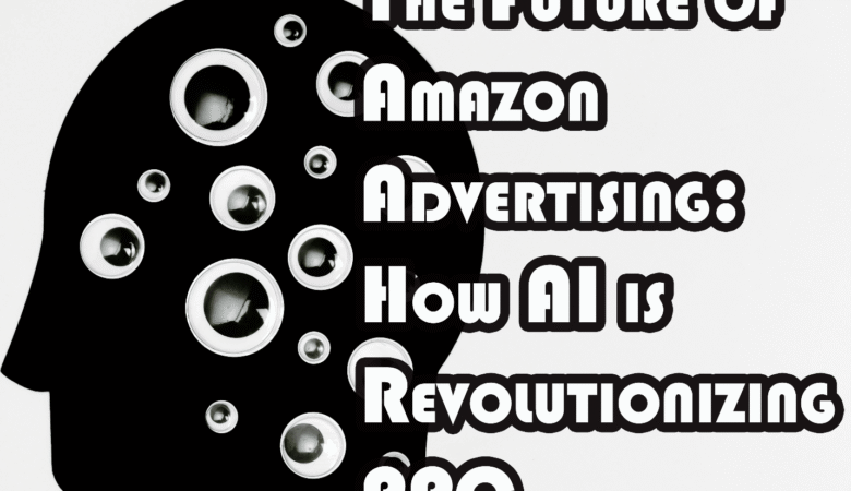 The Future of Amazon Advertising: How AI is Revolutionizing PPC