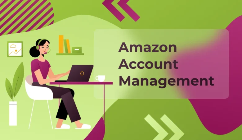 Amazon Management Services: The Complete Guide for Sellers