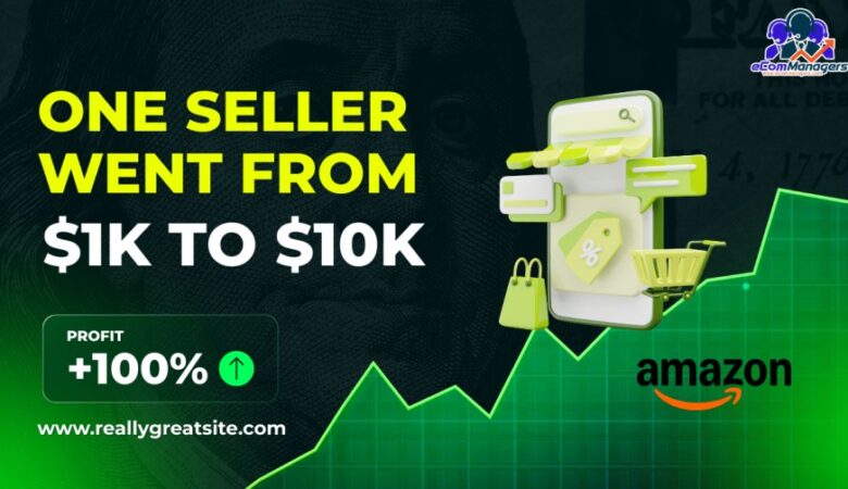 How One Seller Went from $1K to $10K per Month on Amazon – A Simple, Realistic Roadmap