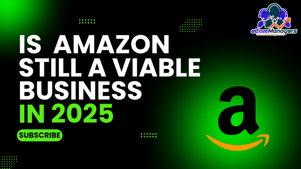 Is Amazon Still Viable in 2025